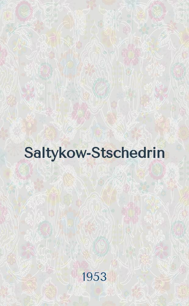 Saltykow-Stschedrin : Ein Lesebuch f&uuml;r unsere Zeit
