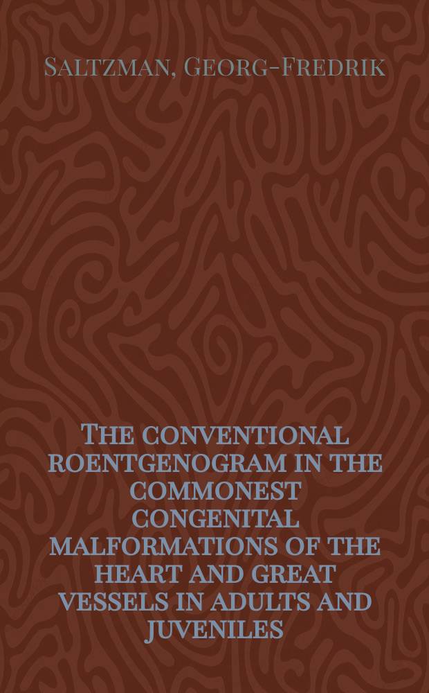 The conventional roentgenogram in the commonest congenital malformations of the heart and great vessels in adults and juveniles