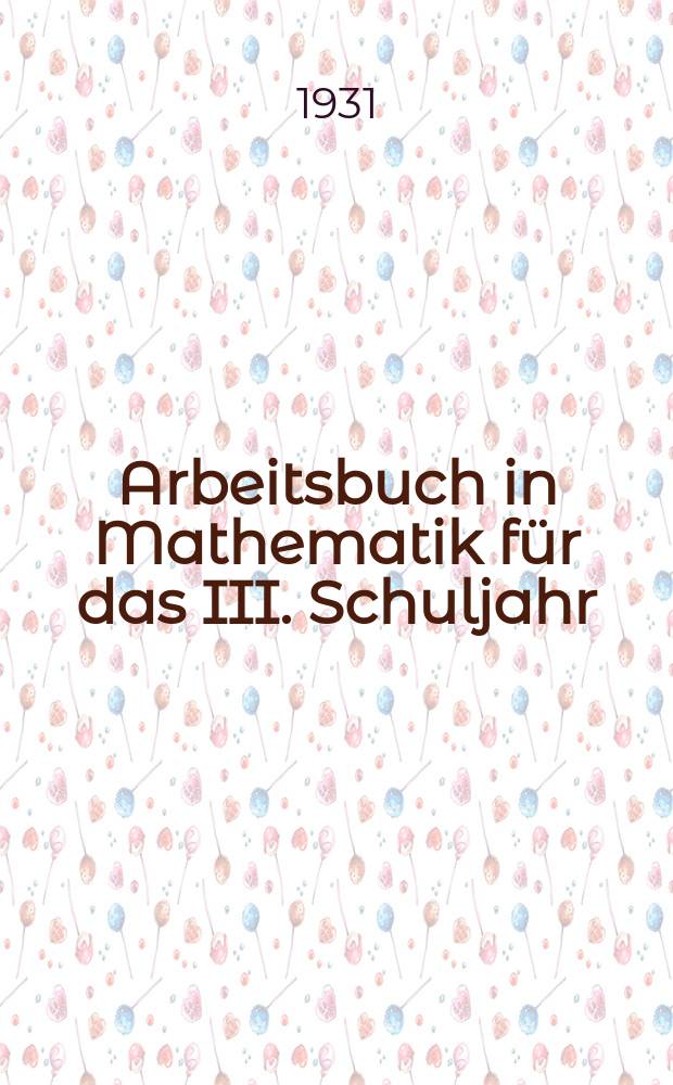 ... Arbeitsbuch in Mathematik für das III. Schuljahr