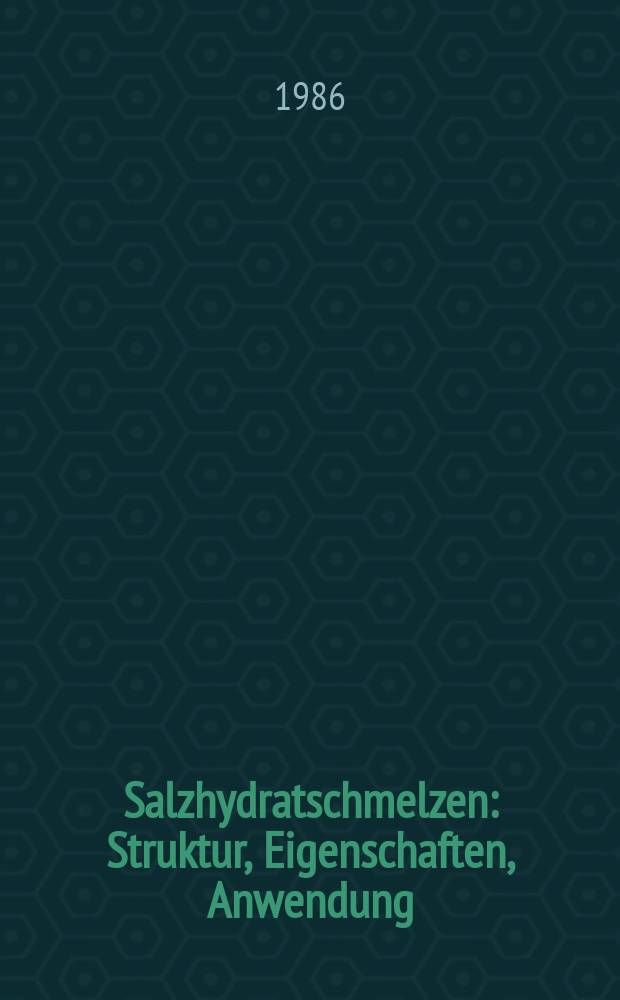 Salzhydratschmelzen: Struktur, Eigenschaften, Anwendung