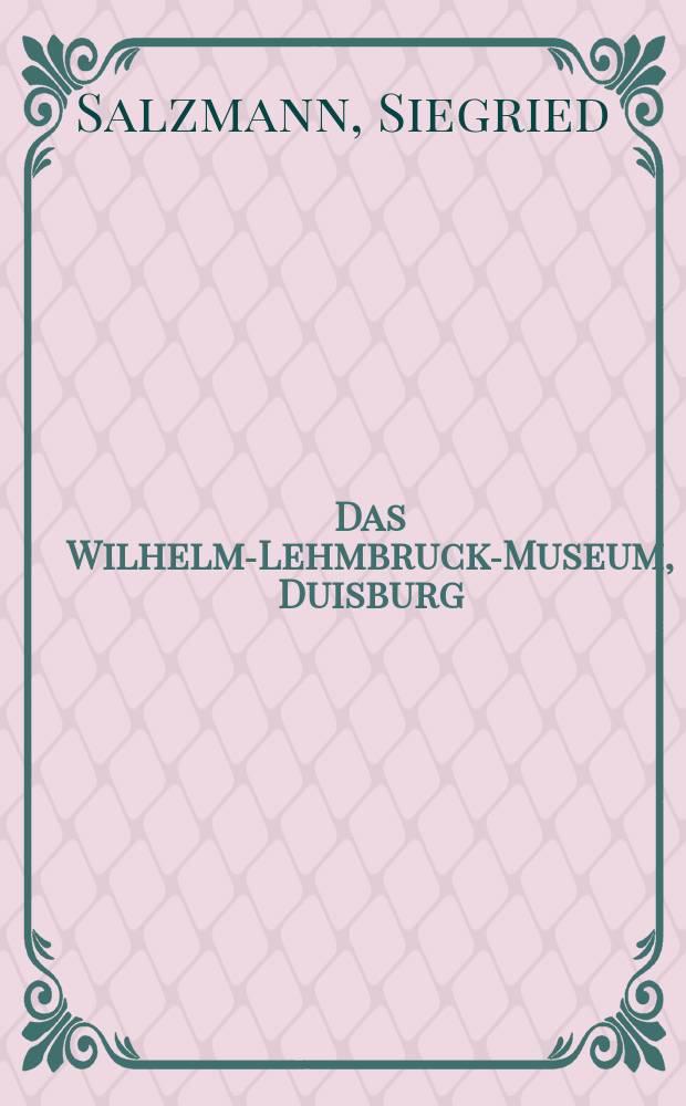 Das Wilhelm-Lehmbruck-Museum, Duisburg : Album