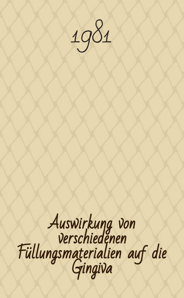 Auswirkung von verschiedenen Füllungsmaterialien auf die Gingiva : Inaug.-Diss