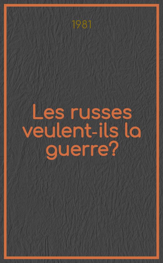 Les russes veulent-ils la guerre?