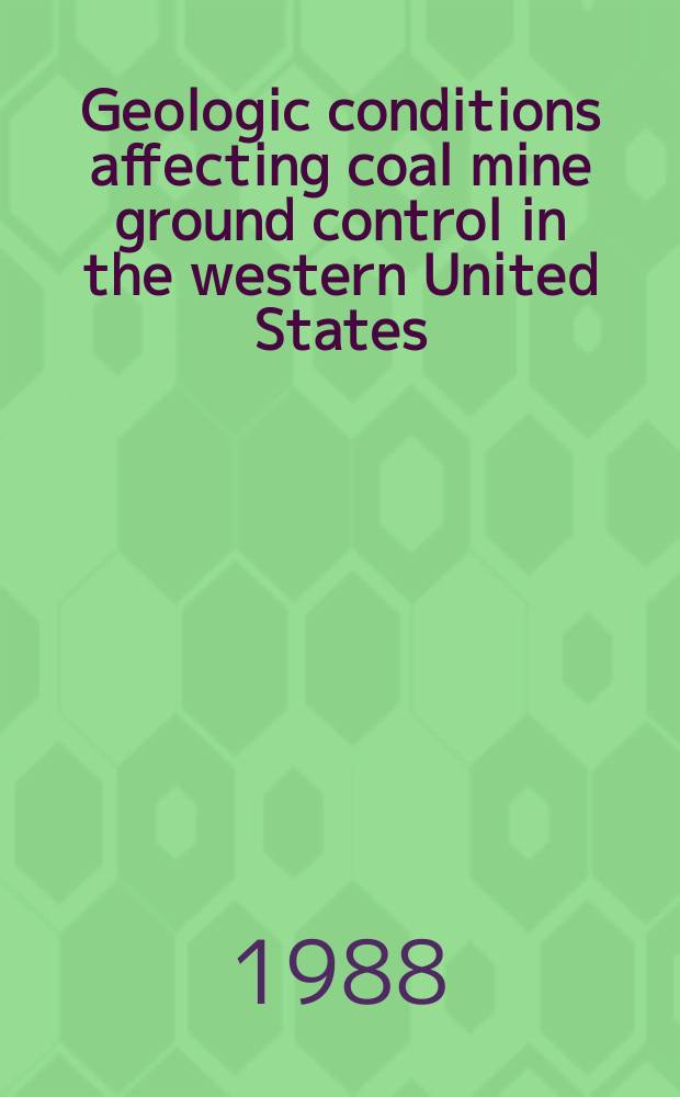 Geologic conditions affecting coal mine ground control in the western United States