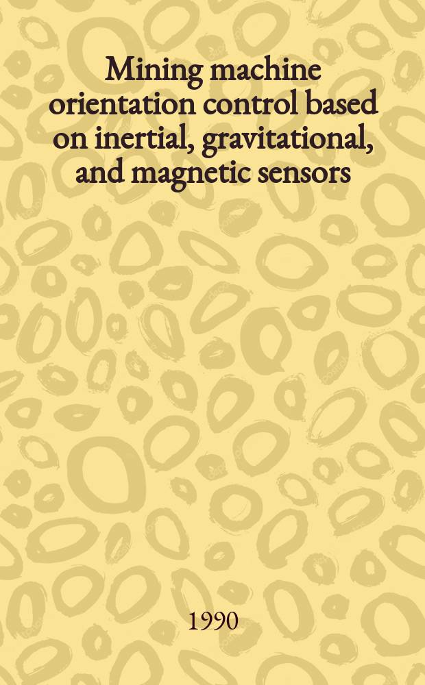 Mining machine orientation control based on inertial, gravitational, and magnetic sensors