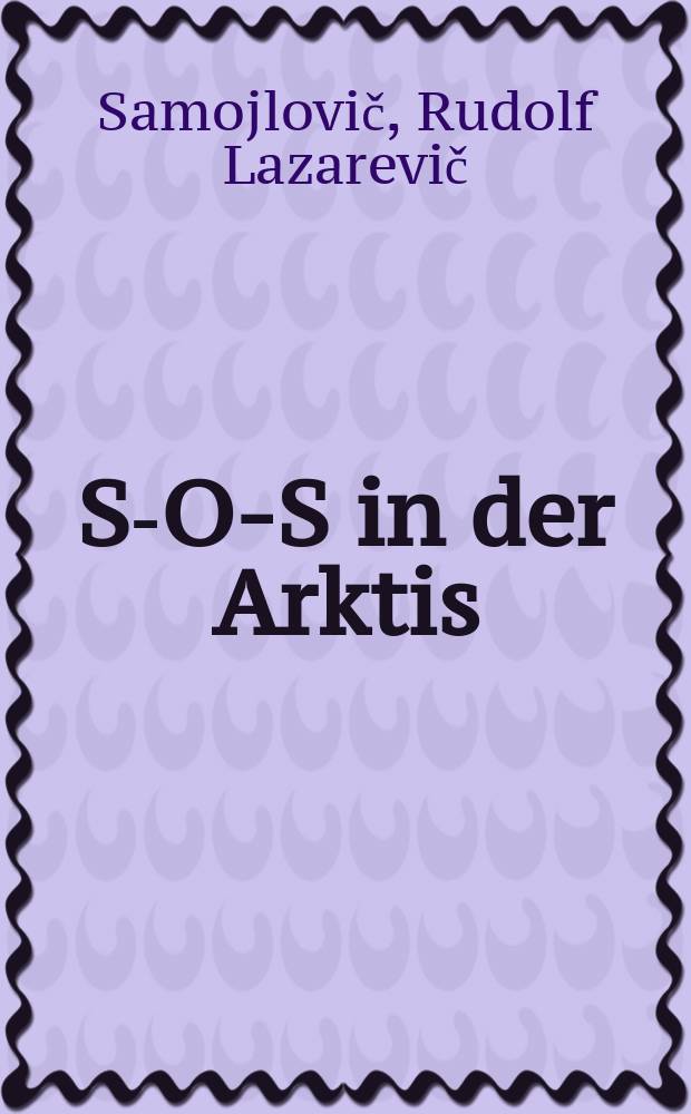 S-O-S in der Arktis : Die Rettungsexpedition des Krassin