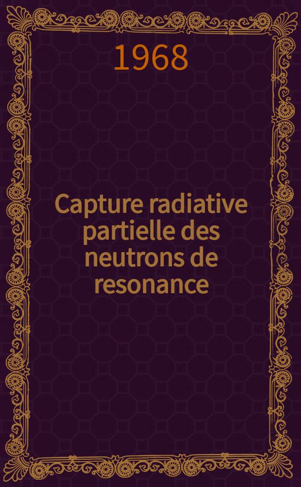 Capture radiative partielle des neutrons de resonance : Article principal recouvrant en partie la thèse ... présentée à la Faculté des sciences de Paris
