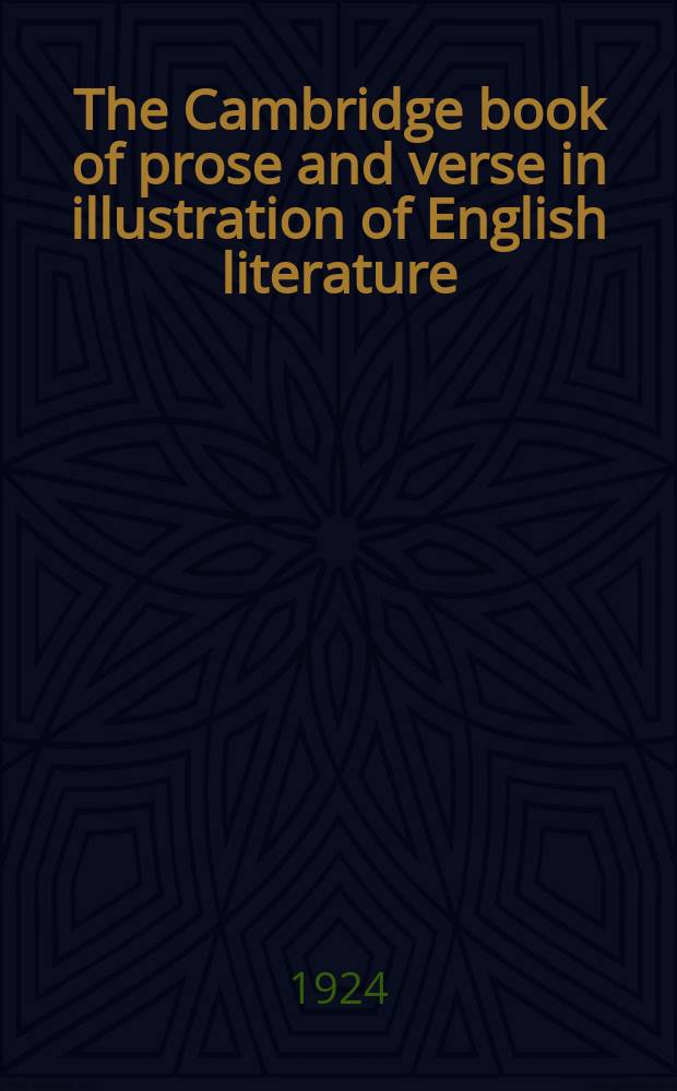 The Cambridge book of prose and verse in illustration of English literature : From the beginnings to the cycles of romance
