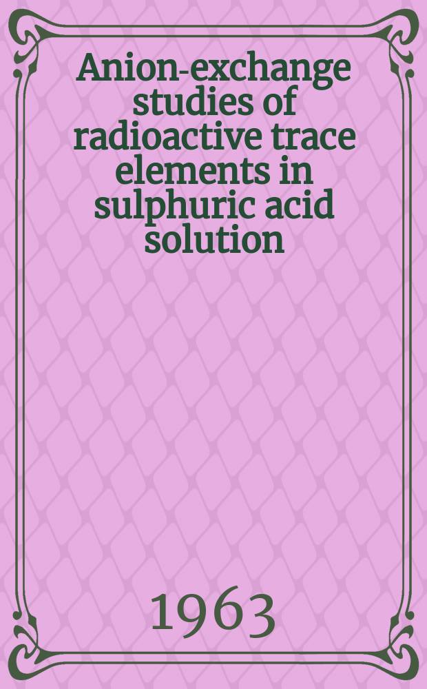 Anion-exchange studies of radioactive trace elements in sulphuric acid solution