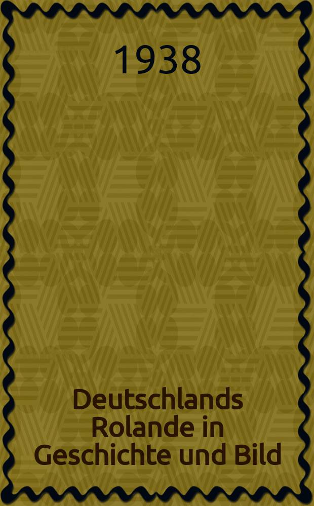 Deutschlands Rolande in Geschichte und Bild