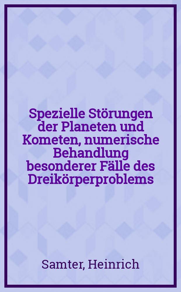 Spezielle Störungen der Planeten und Kometen, numerische Behandlung besonderer Fälle des Dreikörperproblems : Mehrfache Fixsternsysteme