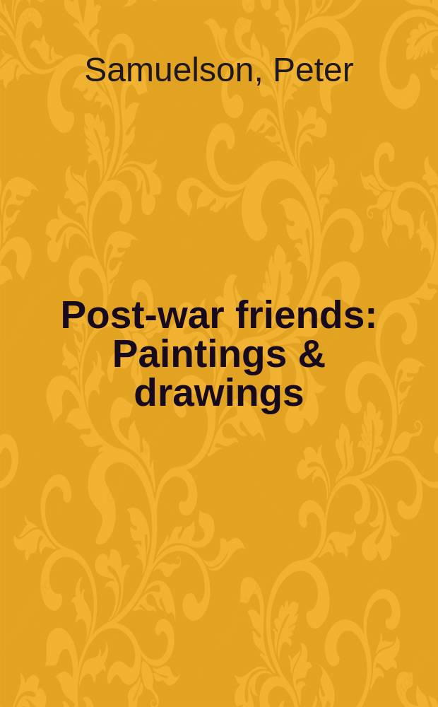 Post-war friends : Paintings & drawings : An album