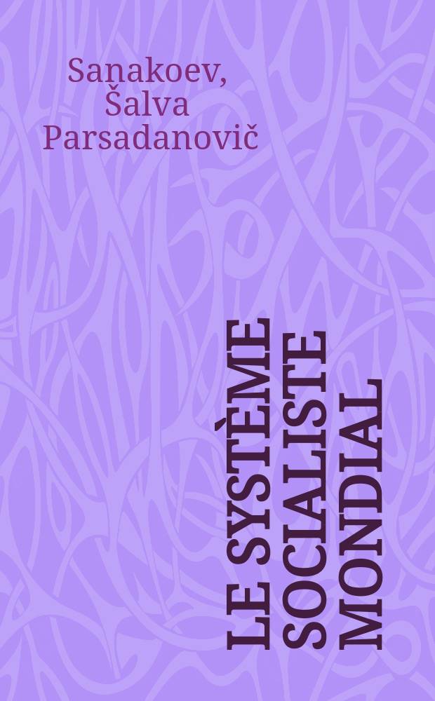 Le système socialiste mondial : Principaux, problèmes et étapes de développement : Trad. du russe ...