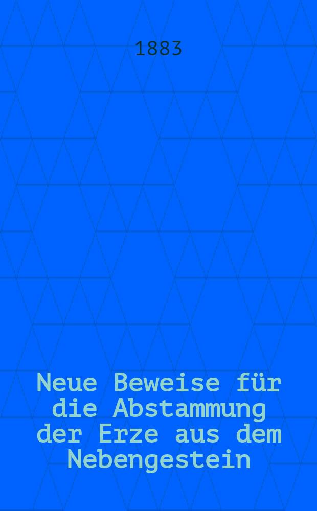 Neue Beweise für die Abstammung der Erze aus dem Nebengestein