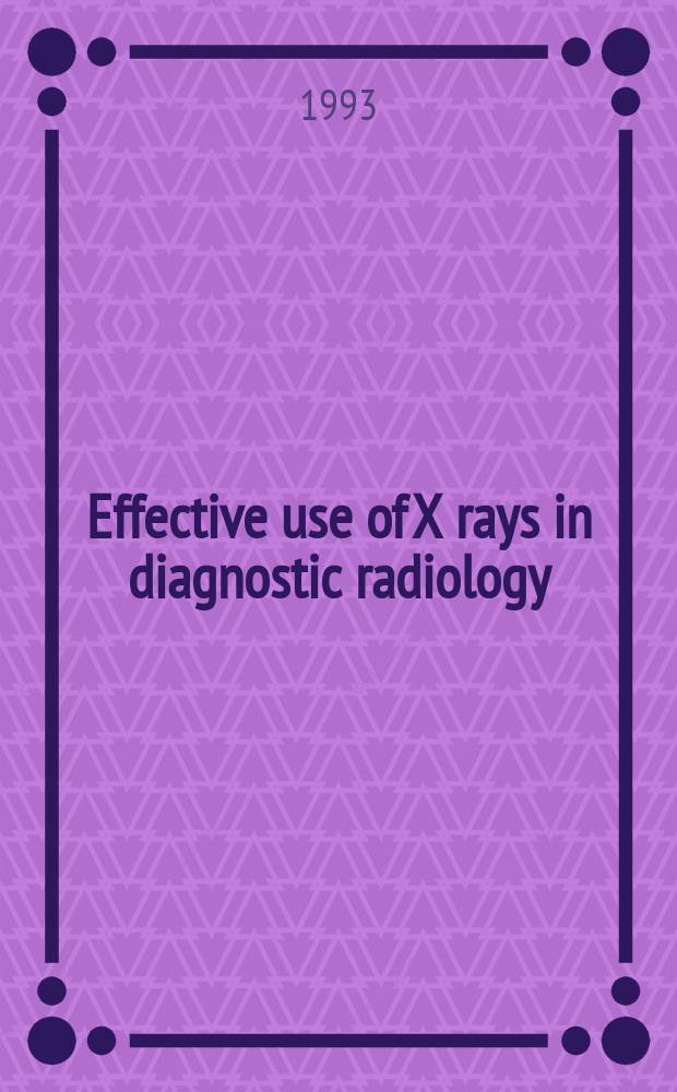 Effective use of X rays in diagnostic radiology : Guidance for the optimisation of image quality a. absorbed dose in the patient by use of a Monte-Carlo computational model of the imaging chain : Akad. avh