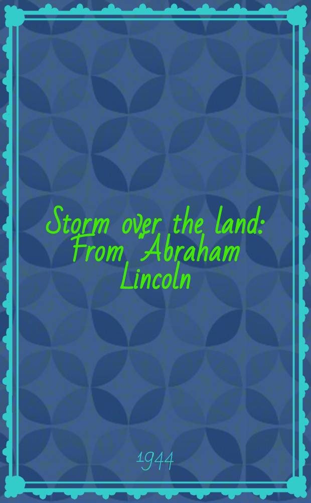 Storm over the land : From "Abraham Lincoln: The war years 1861-1865"