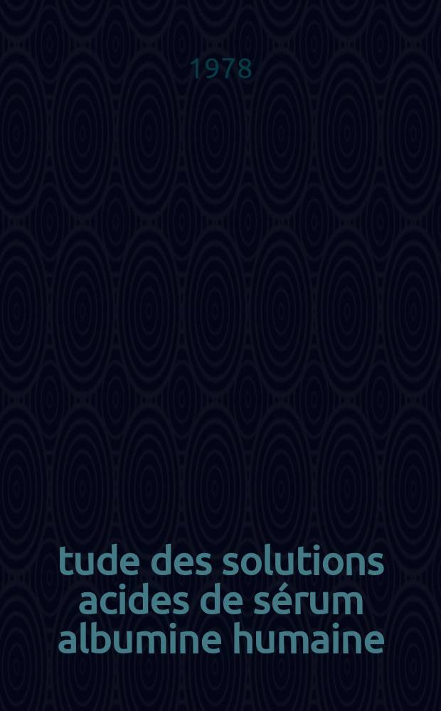 Étude des solutions acides de sérum albumine humaine : Application de l'autodiffusion aux interactions anion-protéine : Thèse