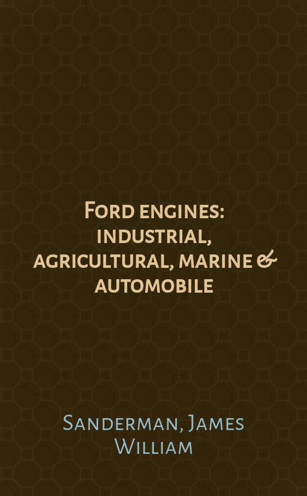 Ford engines: industrial, agricultural, marine & automobile : Advisory ed