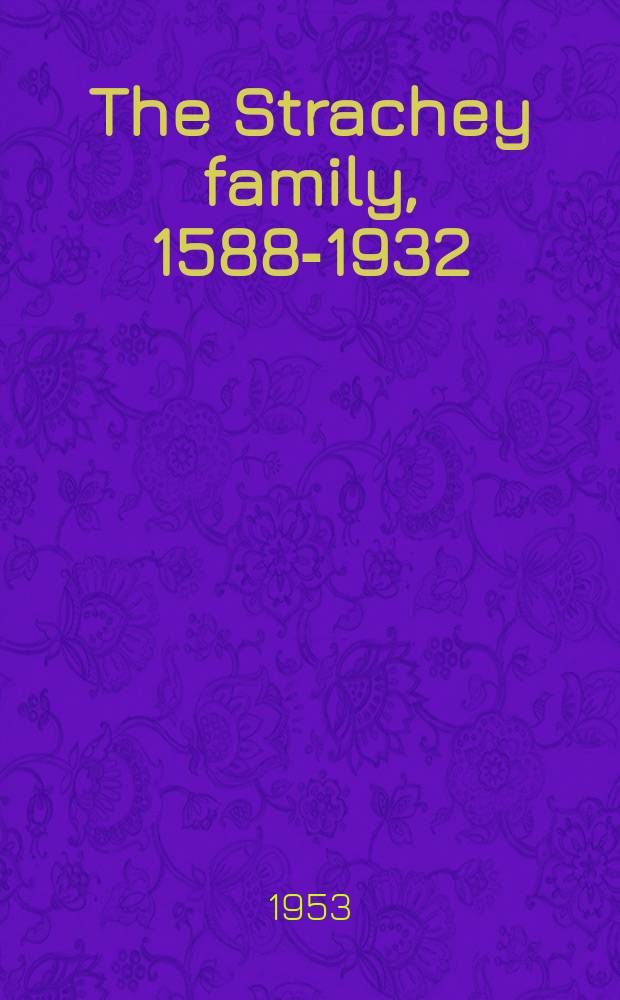 The Strachey family, 1588-1932 : Their writings and literary associations
