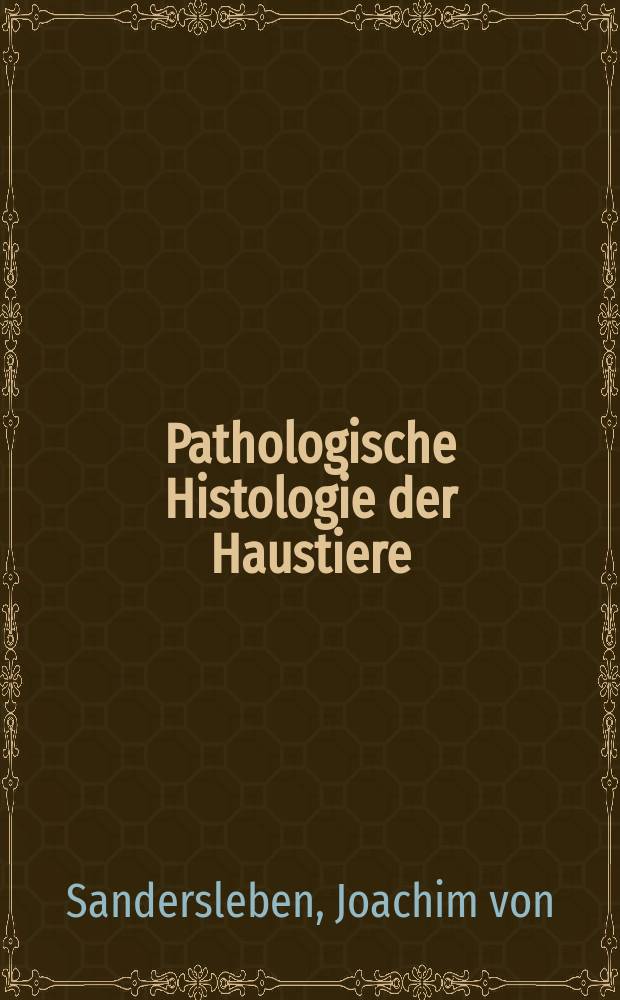 Pathologische Histologie der Haustiere