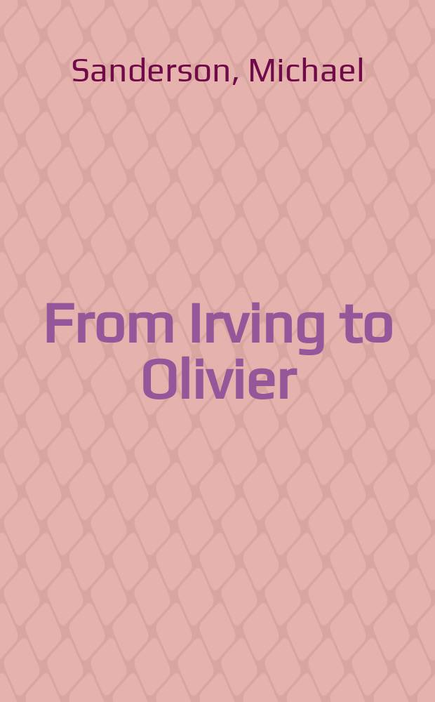 From Irving to Olivier : A social history of the acting profession in England, 1880-1983