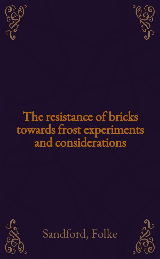 The resistance of bricks towards frost experiments and considerations