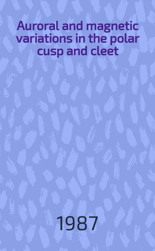 Auroral and magnetic variations in the polar cusp and cleet : Signatures of magnetopause boundary layer dynamics