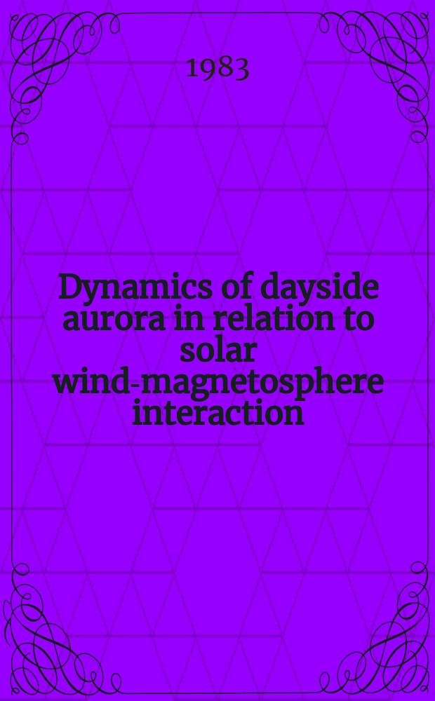 Dynamics of dayside aurora in relation to solar wind-magnetosphere interaction