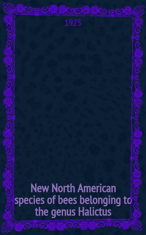[New North American species of bees belonging to the genus Halictus (Chloralictus)