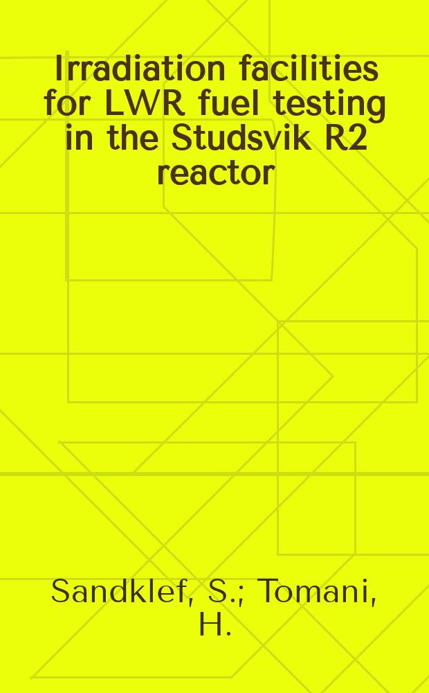 Irradiation facilities for LWR fuel testing in the Studsvik R2 reactor