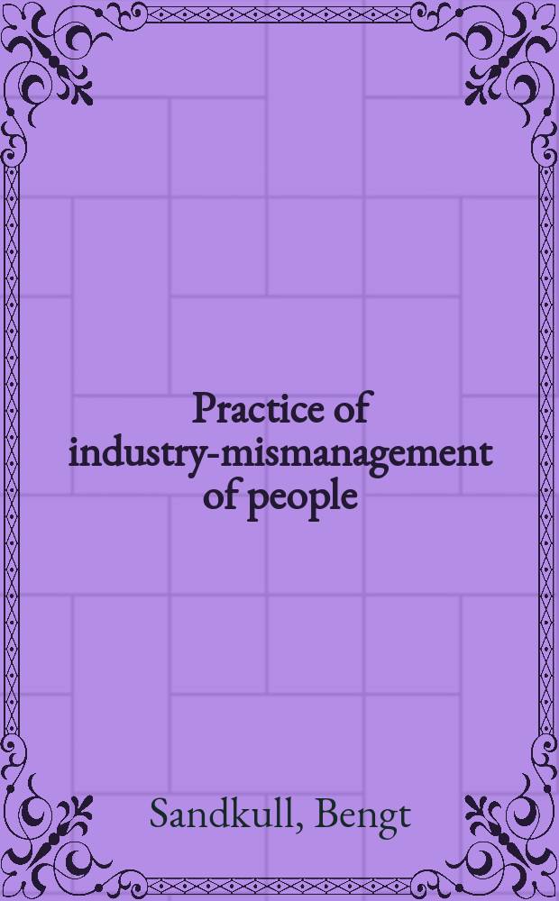 Practice of industry-mismanagement of people