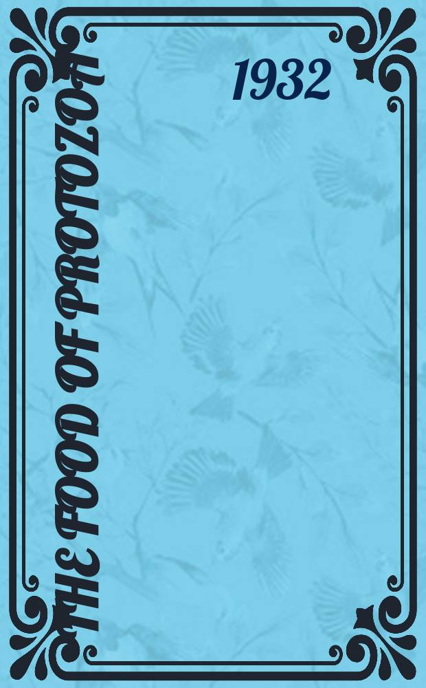 ... The food of Protozoa : a reference book for use in studies of the physiology, ecology and behaviour of the Protozoa