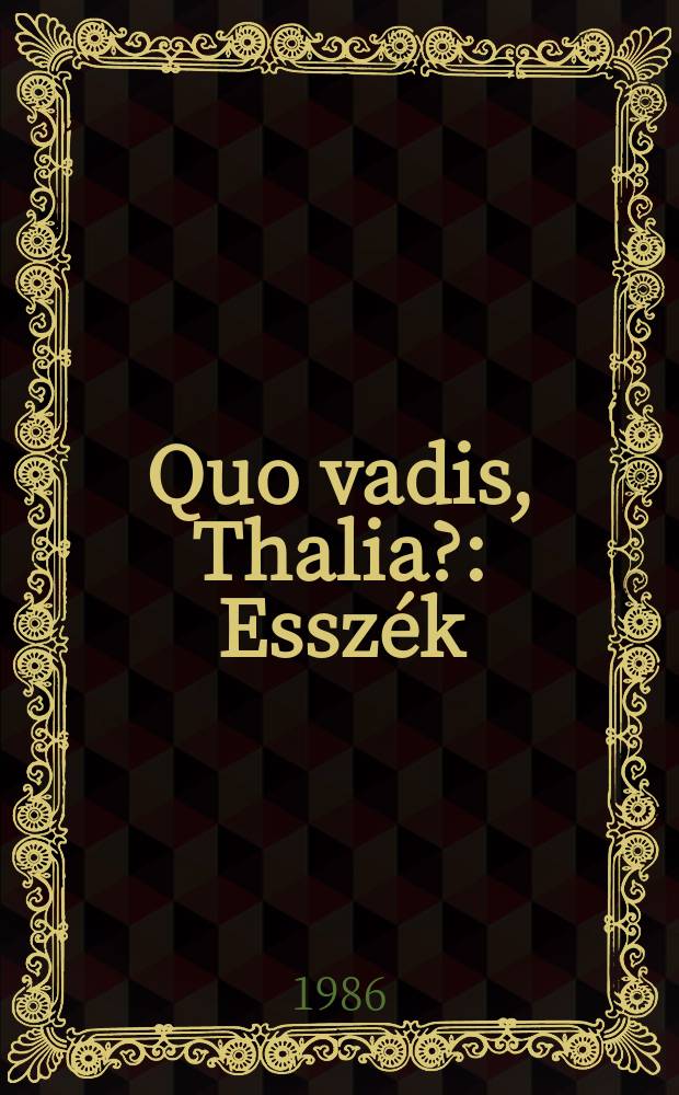 Quo vadis, Thalia? : Esszék
