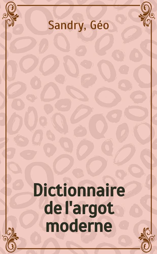 Dictionnaire de l'argot moderne