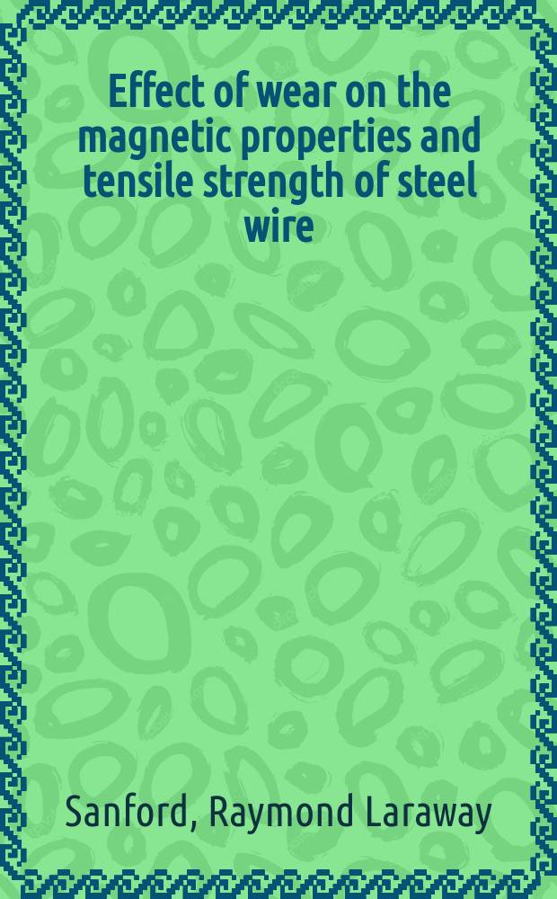 Effect of wear on the magnetic properties and tensile strength of steel wire