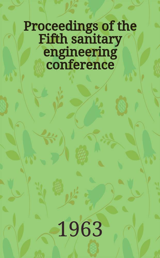 Proceedings [of the] Fifth sanitary engineering conference : Qualtity aspects of water distribution systems. Jan. 29-30, 1963. Urbana, Ill