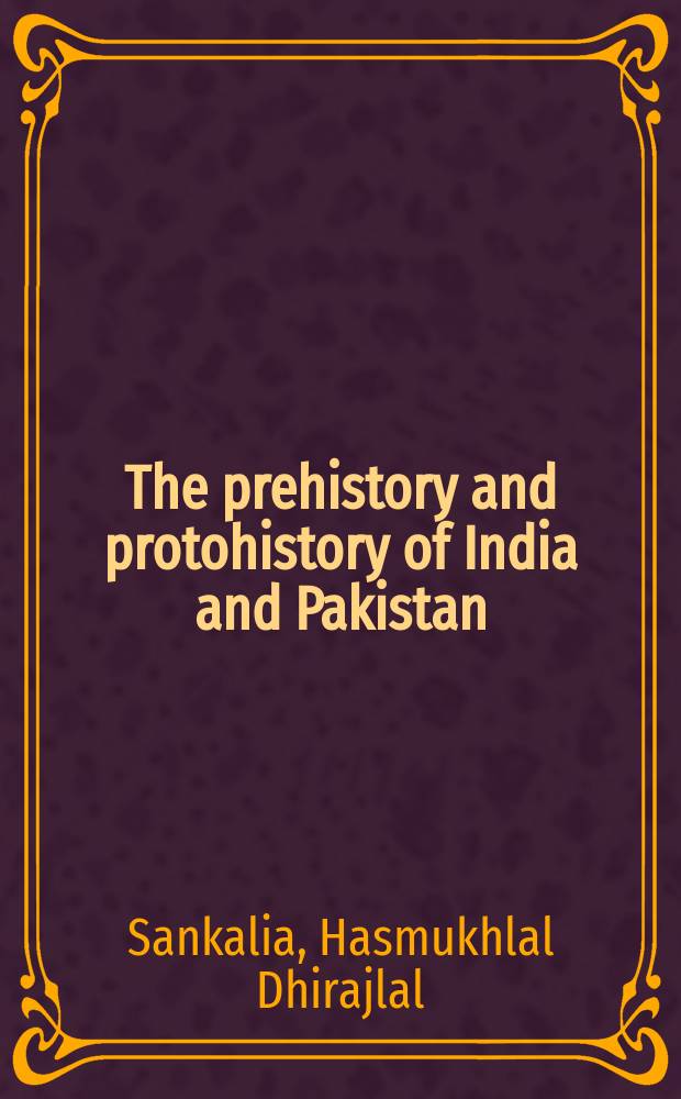 The prehistory and protohistory of India and Pakistan