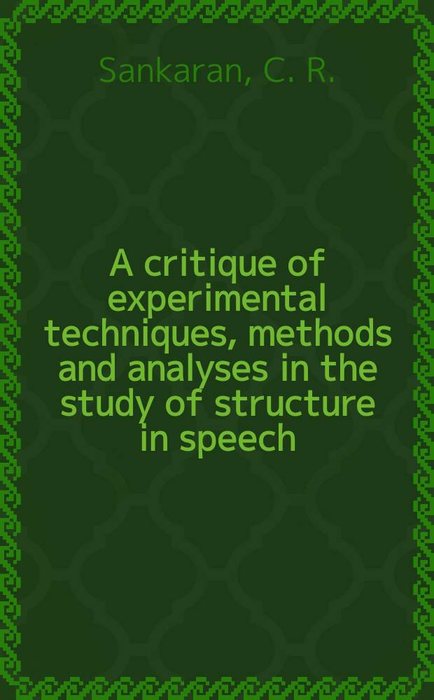 A critique of experimental techniques, methods and analyses in the study of structure in speech