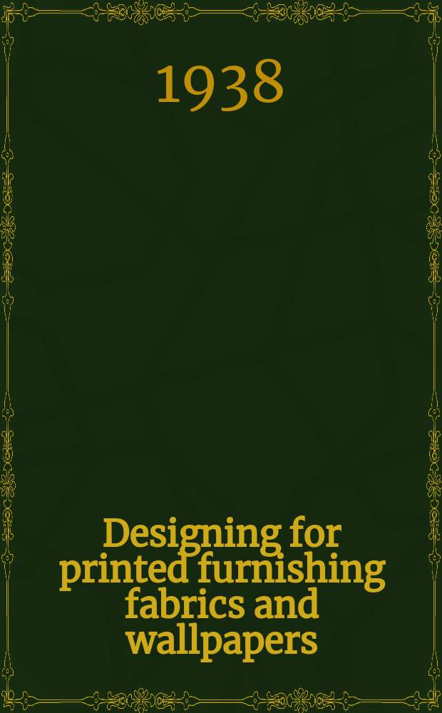 Designing for printed furnishing fabrics and wallpapers