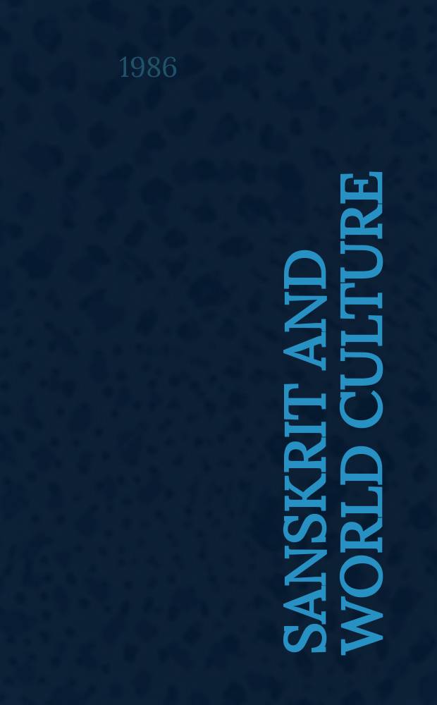 Sanskrit and world culture : Proc. of the 4th World Sanskrit conf. of the Intern. assoc. of Sanskrit studies, Weimar, May 23-30, 1979