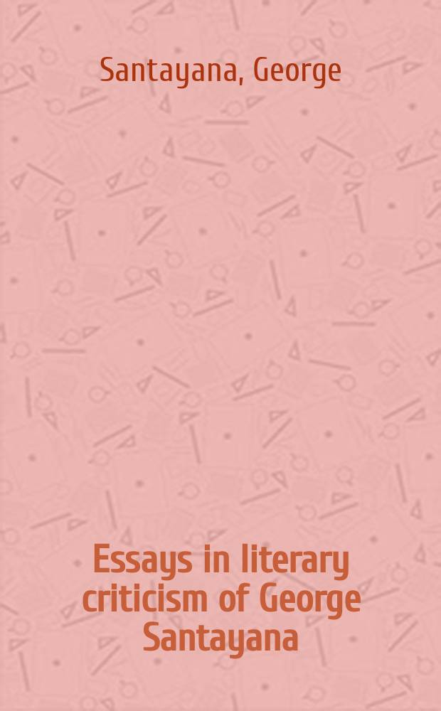 Essays in literary criticism of George Santayana
