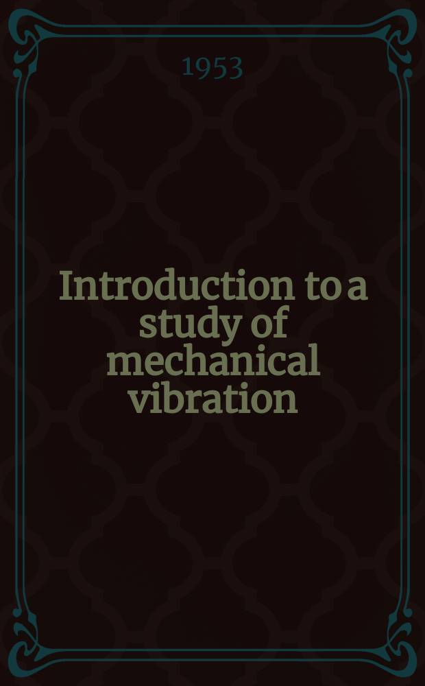 Introduction to a study of mechanical vibration