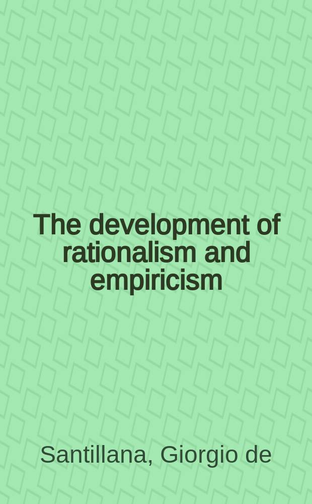 The development of rationalism and empiricism