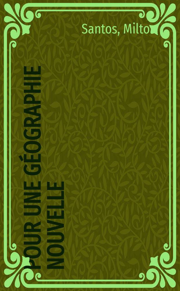 Pour une géographie nouvelle : De la critique de la géographie à une géographie critique