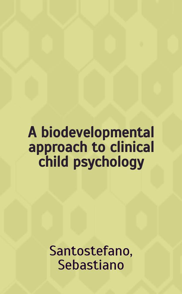 A biodevelopmental approach to clinical child psychology : Cognitive controls a. cognitive control therapy