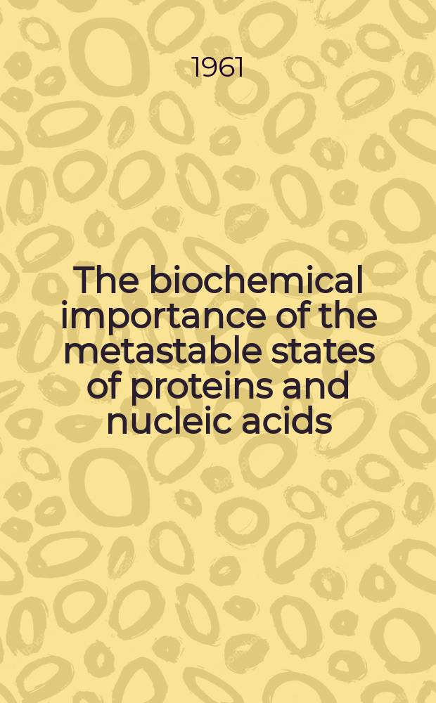 The biochemical importance of the metastable states of proteins and nucleic acids