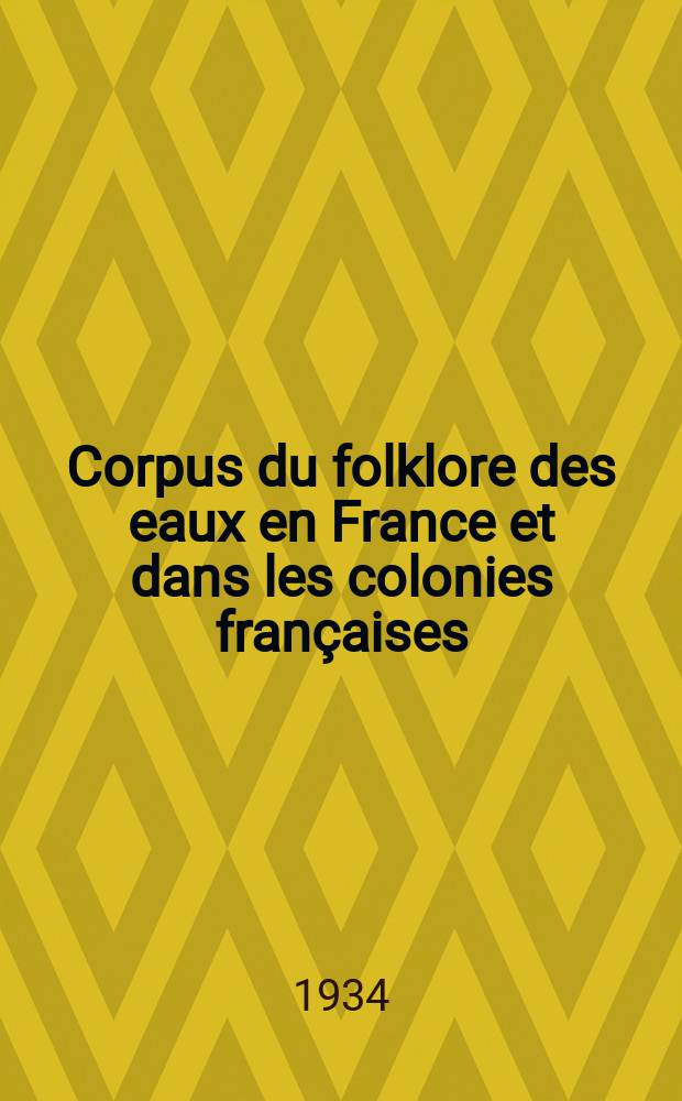Corpus du folklore des eaux en France et dans les colonies fran&ccedil;aises : Introduction