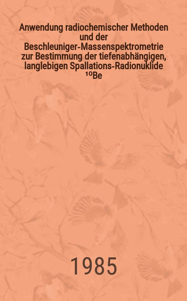 Anwendung radiochemischer Methoden und der Beschleuniger-Massenspektrometrie zur Bestimmung der tiefenabh&auml;ngigen, langlebigen Spallations-Radionuklide &sup1;⁰Be, &sup2;⁶Al, &sup3;⁶Mn in Steinmeteoriten und Gedanken zum noch ungekl&auml;rten Ursprung der Shergottite : Inaug.-Diss