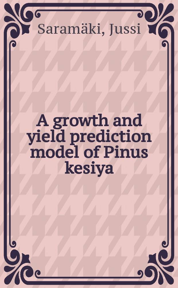 A growth and yield prediction model of Pinus kesiya (Royle ex Gordon) in Zambia = Pinus kesiyan kasvun ja tuotoksen ennustemalli Sambiassa