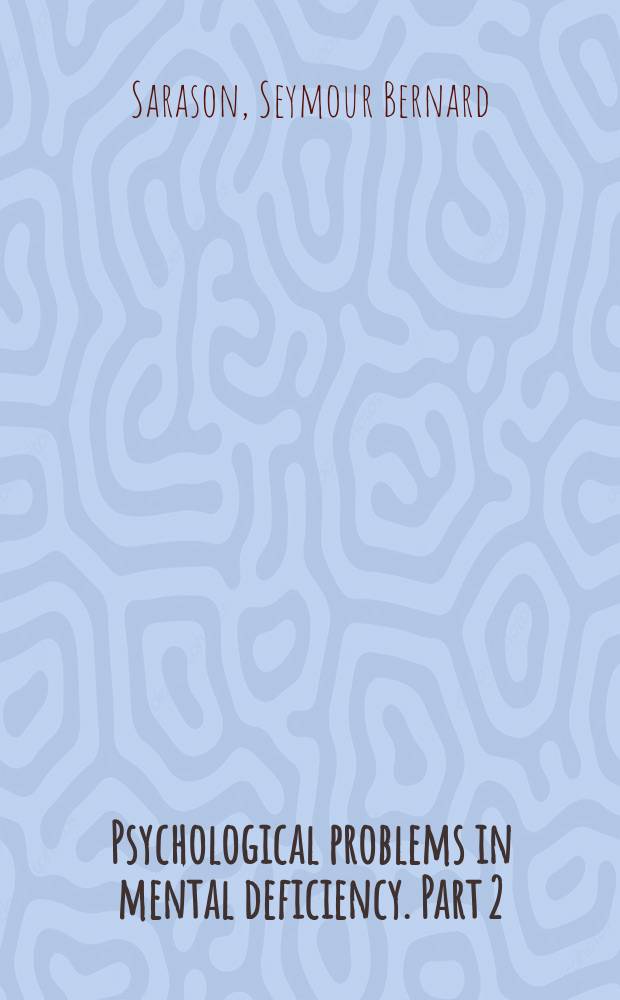 Psychological problems in mental deficiency. Part 2